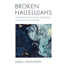 (영문도서)Broken Hallelujahs: Fragments of a Called Ordained and Crucified Ministry Hardcover, Resource Publications (CA), English, 9798385253111