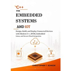 (영문도서)C++ for Embedded Systems and IoT: Design Build and Deploy Connected Devices wi... Paperback, Independently Published, English, 9798184019222 Independently Published, English, 9798184019222