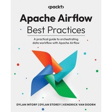 (영문도서) Apache Airflow Best Practices: A practical guide to orchestrating data workflow... Paperback, Packt Publishing, English, 9781805123750