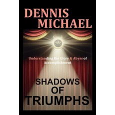 (英文圖書)Shadows of Triumphs: Understanding the Glory & Abyss of Accomplishment 平裝版, Independently Published, 英文
