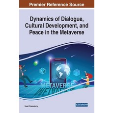 (영문도서) Dynamics of Dialogue Cultural Development and Peace in the Metaverse Hardcover, IGI Global, English, 9781668459072