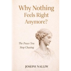 (영문도서)Why Nothing Feels Right Anymore?: A Gentle Return to Peace Presence and Yourself Paperback, Independently Published, English, 9798244591880