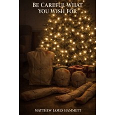 (영문도서)Be Careful what you Wish for Paperback, Independently Published, English, 9798241797964