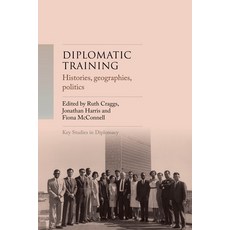 (영문도서)Diplomatic Training: Histories Geographies Politics Hardcover, Manchester University Press, English, 9781526188762
