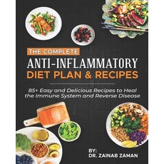 The Complete Anti-Inflammatory Diet Plan & Recipes: 85+ Easy and Delicious Recipes to Heal the Immun... Paperback, Independently Published, English, 9798723242487