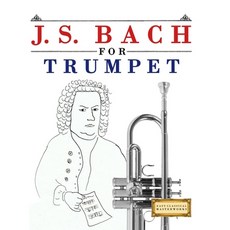 (영문도서)J. S. Bach for Trumpet: 10 Easy Themes for Trumpet Beginner Book Paperback, E. C. Masterworks, English, 9789974939998