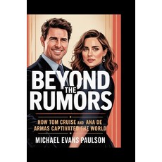(영문도서)Beyond the Rumors: How Tom Cruise and Ana de Armas Captivated the World Paperback, Independently Published, English, 9798296265555