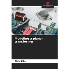 (영문도서)Modeling a planar transformer Paperback, Our Knowledge Publishing, English, 9786209997747
