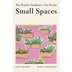 The Prairie Gardener's Go-To for Small Spaces Paperback, Touchwood Editions, English, 9781771513463
