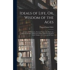 (영문도서) Ideals of Life Or Wisdom of the Ages: A Series of Wholesome Practical Topics On Which Are... Hardcover, Legare Street Press, English, 9781019113493