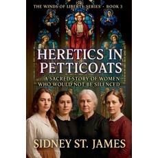 (영문도서)Heretics in Petticoats - A Sacred Story of Women Who Would Not be Silenced Paperback, Beebop Publishing Group, English, 9798232759506