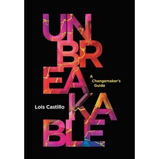 (영문도서)Unbreakable: A Changemaker's Guide Hardcover, Archway Publishing, English, 9781665778527