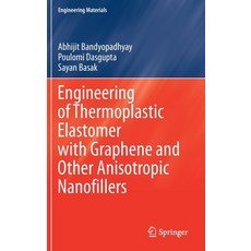 Engineering of Thermoplastic Elastomer with Graphene and Other Anisotropic Nanofillers Hardcover, Springer, English, 9789811590849