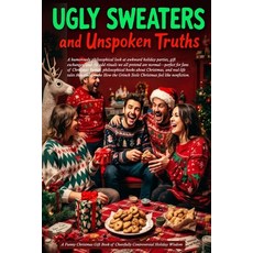 (영문도서)Ugly Sweaters and Unspoken Truths: A Funny Christmas Gift Book of Cheerfully Con... Paperback, Vibrant Books, English, 9782861852530