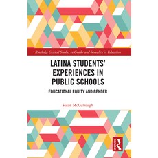 (영문도서) Latina Students' Experiences in Public Schools: Educational Equity and Gender Paperback, Routledge, English, 9781032239453