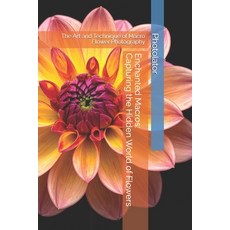 (영문도서)Enchanted Macros: Capturing the Hidden World of Flowers: The Art and Technique o... Paperback