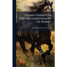 (영문도서)Grand Exhibition for the Improvement of Horses Hardcover, Hutson Street Press, English, 9781024004830