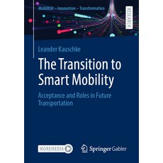(영문도서) The Transition to Smart Mobility: Acceptance and Roles in Future Transportation Paperback, Springer Gabler, English, 9783658430009