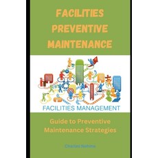 (영문도서) Facilities Preventive Maintenance: Guide to Preventive Maintenance Strategies Paperback, Independently Published, English, 9798884489912