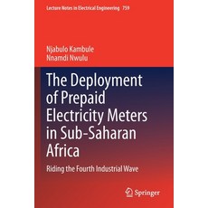 (영문도서) The Deployment of Prepaid Electricity Meters in Sub-Saharan Africa: Riding the Fourth Industr... Paperback, Springer, English, 9783030712198