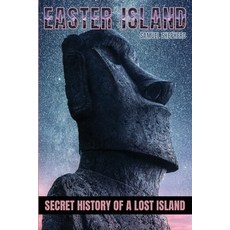 (영문도서) Easter Island: Secret History of a Lost Island Paperback, Pastor Publishing Ltd, English, 9781839388330