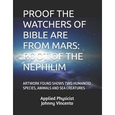 (英文圖書)Proof the Watchers of Bible Are from Mars: Root of the Nephilim: Artwork Found S... 平裝版, Independently Published, 英文