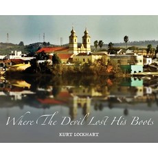 Where The Devil Lost His Boots Hardcover, Kurt Lockhart