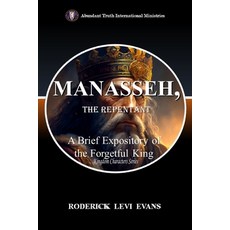 (영문도서)Manasseh the Repentant: Lessons in Restoration from the King who Forgot God Paperback, Abundant Truth Publishing, English, 9798869208460