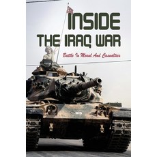 Inside The Iraq War_ Battle In Mosul And Casualties: The Liberation Of Mosul From The Islamic State. Paperback, Independently Published, English, 9798740934020