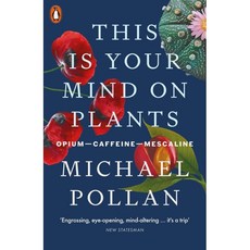 This Is Your Mind On Plants : Opium-Caffeine-Mescaline, Penguin Books