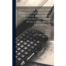 (영문도서) Enclaves of Single tax Being a Compendium of the Legal Documents Involved Together With a H... Hardcover, Legare Street Press, English, 9781020776250