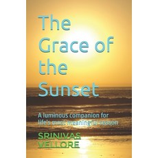 (영문도서)The Grace of the Sunset: A luminous companion for life's most meaningful season Paperback, Independently Published, English, 9798242860612