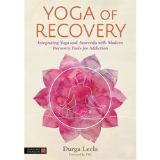 (영문도서) Yoga of Recovery: Integrating Yoga and Ayurveda with Modern Recovery Tools for Addiction Paperback, Singing Dragon, English, 9781787757554