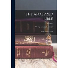 (영문도서) The Analyzed Bible: The Prophecy of Isaiah; Volume II Paperback, Legare Street Press, English, 9781015710610