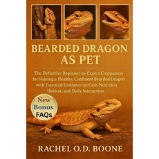 (영문도서)Bearded Dragon as Pet: The Definitive Beginner-to-Expert Companion for Raising a... Paperback, Independently Published, English, 9798241117946