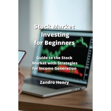 (영문도서) Stock Market Investing for Beginners: Guide to the Stock Market with Strategies for Income Ge... Paperback, Zandro Henry, English, 9789883813730