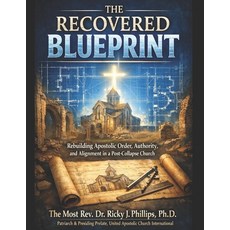 (英文圖書)The Recovered Blueprint: Rebuilding Apostolic Order Authority and Alignment in... 平裝版, Independently Published, 英文