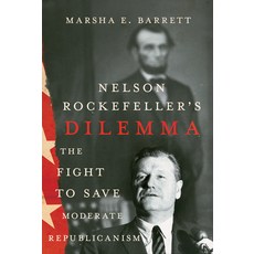 (영문도서) Nelson Rockefeller's Dilemma: The Fight to Save Moderate Republicanism Hardcover, Three Hills, English, 9781501776236