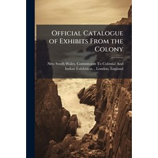 (英文圖書)Official Catalogue of Exhibits From the Colony 平裝版, Hutson Street Press, 英文