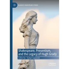 (영문도서)Shakespeare Presentism and the Legacy of Hugh Grady Hardcover, Palgrave MacMillan, English, 9783031886188