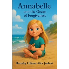 (영문도서)Annabelle and the Ocean of Forgiveness Paperback, Beverley Lilliann Alice Jou..., English, 9798232659868