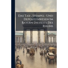 (英文圖書)Das Tax- Stempel- Und Depositenwesen Im Bayern Diesseits Des Rheins: (1735 - 1864) 平裝版, Nabu Press, English, Paperback