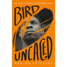 (영문도서) Bird Uncaged: An Abolitionist's Freedom Song Paperback, Bold Type Books, English, 9781645036524