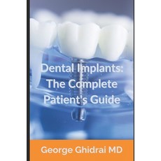 (영문도서) Dental Implants: The Complete Patient's Guide Paperback, Independently Published, English, 9798870708225