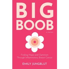 (영문도서)Big Boob: Finding Hope and Optimism Through Inflammatory Breast Cancer Paperback, Holy Crow Media, English, 9798901830000