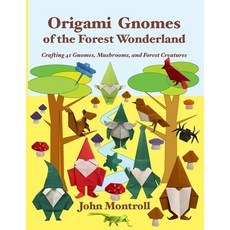 (영문도서)Origami Gnomes of the Forest Wonderland: Crafting 41 Gnomes Mushrooms and Fore... Paperback, Antroll Publishing Company, English, 9781877656750