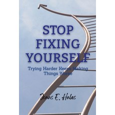 (영문도서)Stop Fixing Yourself: Trying Harder Keeps Making Things Worse Paperback, Pibo Worx, English, 9798233777592