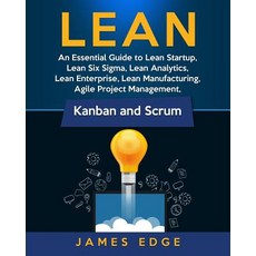 (영문도서) Lean: An Essential Guide to Lean Startup Lean Six Sigma Lean Analytics Lean Enterprise Le... Paperback, Createspace Independent Pub..., English, 9781729813263