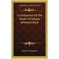 (영문도서) A Conspectus Of The Works Of Johann Sebastian Bach Hardcover, Kessinger Publishing, English, 9781168740120
