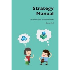 (영문도서) Strategy Manual: How to build relevant competitive advantage Paperback, Uitgeverij Helium, English, 9789079841103